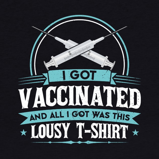 I Got Vaccinated And All I Got Was This Lousy T-Shirt by SiGo